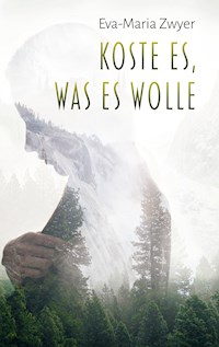 Koste es, was es wolle - Eva-Maria Zwyer - E-Book