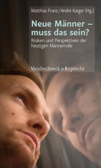 Neue Männer – muss das sein? -  - E-Book