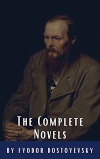 Fyodor Dostoyevsky: The Complete Novels - Fyodor Dostoevsky - E-Book