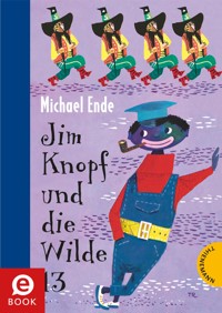 Jim Knopf: Jim Knopf und die Wilde 13 - Michael Ende - E-Book