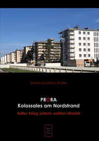 Prora Kolossales am Nordstrand - Stefan Stadtherr Wolter - E-Book