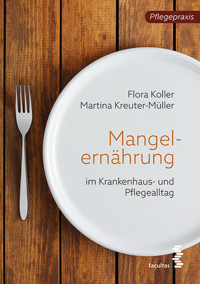 Mangelernährung im Pflegealltag - Flora Koller - E-Book