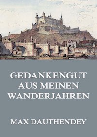 Gedankengut aus meinen Wanderjahren - Max Dauthendey - E-Book