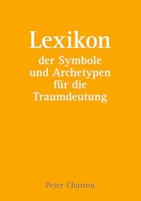 Lexikon der Symbole und Archetypen für die Traumdeutung - Peter Chairon - E-Book