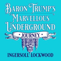 Baron Trump's Marvellous Underground Journey - Ingersoll Lockwood - Hörbuch