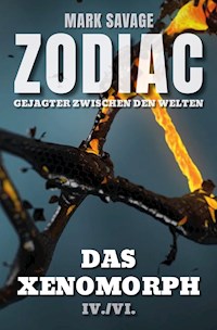 Zodiac - Gejagter zwischen den Welten IV: Das Xenomorph - Mark Savage - E-Book