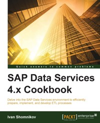 SAP Data Services 4.x Cookbook - Ivan Shomnikov - E-Book