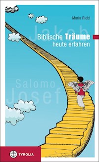Biblische Träume - heute erfahren - Maria Riebl - E-Book