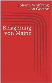 Belagerung von Mainz - Johann Wolfgang von Goethe - E-Book
