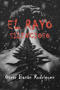 El rayo silencioso - Oscar Bazán Rodríguez - E-Book