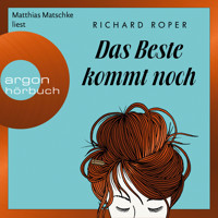 Das Beste kommt noch (Ungekürzte Lesung) - Richard Roper - Hörbuch