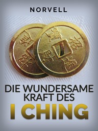 Die Wundersame Kraft des I Ching (Übersetzt) - Norvell - E-Book