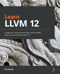 Learn LLVM 12 - Kai Nacke - E-Book