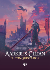 Aarkrus Cilian - Aaron Elias Falcón - E-Book