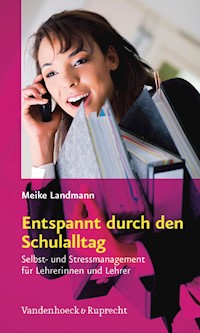 Entspannt durch den Schulalltag - Meike Landmann - E-Book