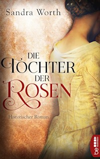 Die Tochter der Rosen - Sandra Worth - E-Book