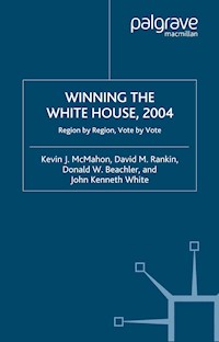 Winning the White House, 2004 - David M. Rankin - E-Book