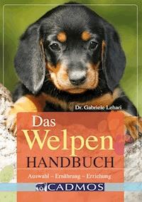 Das Welpen Handbuch - Gabriele Lehari - E-Book