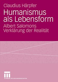 Humanismus als Lebensform - Claudius Härpfer - E-Book