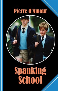 Spanking School - Pierre d&apos, Amour - E-Book