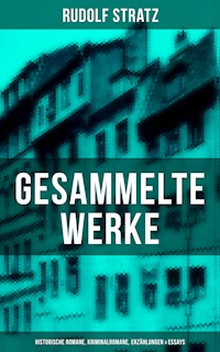 Gesammelte Werke: Historische Romane, Kriminalromane, Erzählungen & Essays - Rudolf Stratz - E-Book
