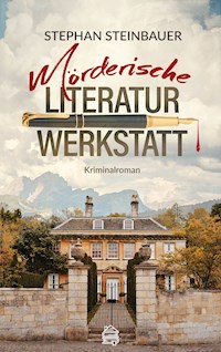 Mörderische Literaturwerkstatt - Stephan Steinbauer - E-Book