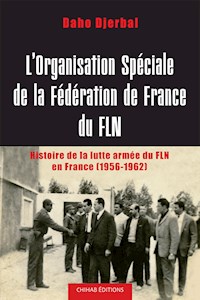 L'Organisation spéciale de la fédération de France du FLN - Daho Djerbal - E-Book