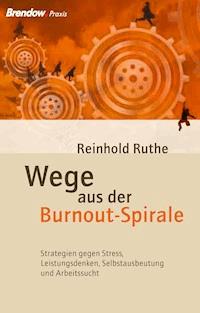 Wege aus der Burnout-Spirale - Reinhold Ruthe - E-Book