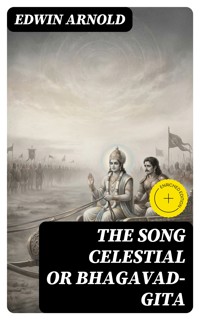 The Song Celestial or Bhagavad-Gita - Edwin Arnold - E-Book