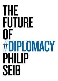 The Future of Diplomacy - Philip Seib - E-Book