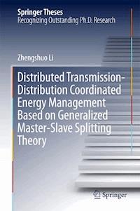 Distributed Transmission-Distribution Coordinated Energy Management Based on Generalized Master-Slave Splitting Theory - Zhengshuo Li - E-Book