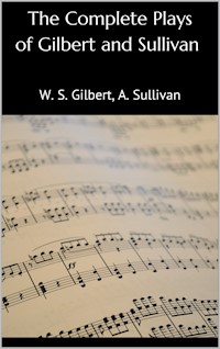 The Complete Plays of Gilbert and Sullivan - W. S. Gilbert - E-Book