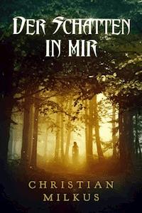 Der Schatten in mir - Christian Milkus - E-Book