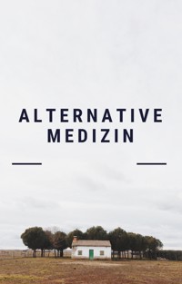 Alternative Medizin. Alternativheilkunde. Naturheilverfahren. - Otmar Trierweiler - E-Book