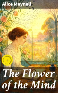 The Flower of the Mind - Alice Meynell - E-Book