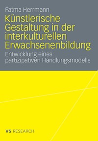 Künstlerische Gestaltung in der interkulturellen Erwachsenenbildung - Fatma Herrmann - E-Book