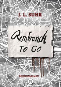 Rembrandt to Go - J. L. Suhr - E-Book