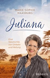 Juliana - Marie-Sophie Maasburg - E-Book
