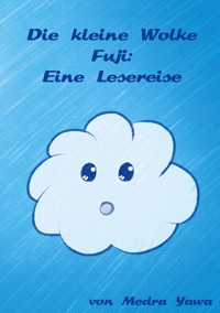 Die kleine Wolke Fuji - Medra Yawa - E-Book
