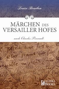 Märchen des Versailler Hofes - Louise Bourbon - E-Book