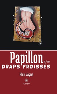 Papillon et/aux draps froissés - Alex Vague - E-Book