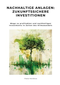 Nachhaltige Anlagen:  Zukunftssichere Investitionen - Vlasta Hendlova - E-Book