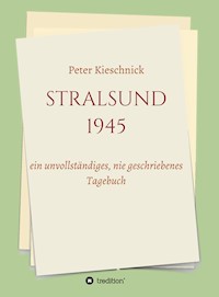 STRALSUND 1945 - Peter Kieschnick - E-Book
