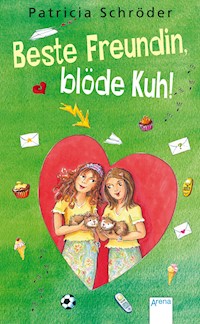 Beste Freundin, blöde Kuh! - Patricia Schröder - E-Book