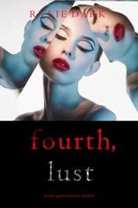 Fourth, Lust (An Alex Quinn Suspense Thriller—Book Four) - Rylie Dark - E-Book