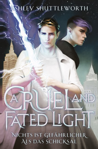A Cruel and Fated Light – Nichts ist gefährlicher als das Schicksal (Hollow Star Saga 2) - Ashley Shuttleworth - E-Book