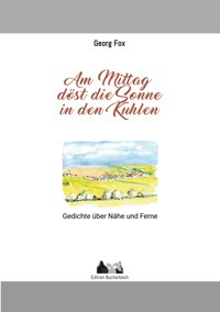 Am Mittag döst die Sonne in den Kuhlen - Georg Fox - E-Book