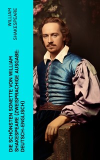 Die schönsten Sonette von William Shakespeare (Zweisprachige Ausgabe: Deutsch-Englisch) - William Shakespeare - E-Book