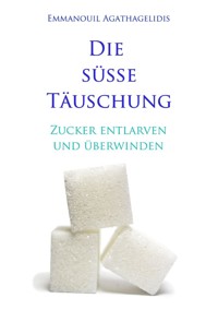 Die süße Täuschung - Emmanouil Agathagelidis - E-Book