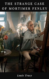 The Strange Case of Mortimer Fenley - Louis Tracy - E-Book